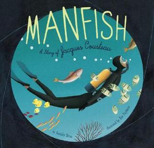 Book-cover-for-Manfish-:-a-story-of-Jacques-Cousteau-by-Jennifer-Berne