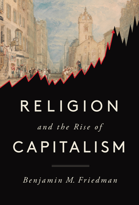 Religion-and-the-Rise-of-Capitalism-by-Benjamin-M.-Friedman-cover