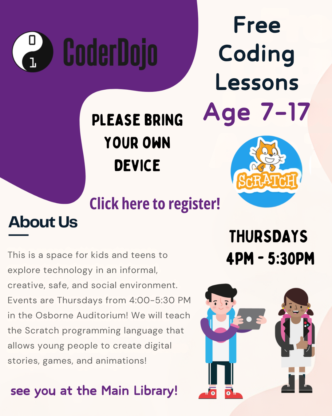 Main Library Coder Dojo for ages 7 to 17 on August 8, 15, 22, and 29 at 4:30pm to 6pm