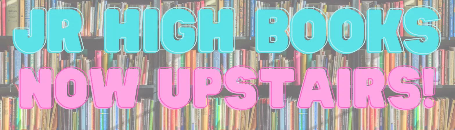 Jr high books now upstairs